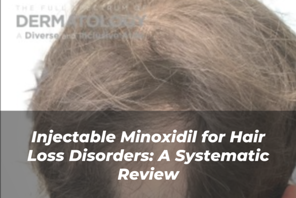 Journal of Drugs in Dermatology JDD Article About Injectable Minoxidil for Hair Loss Disorders: A Systematic Review