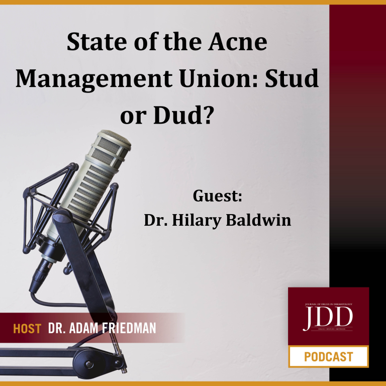 Dr. Adam Friedman hosts a JDD podcast discussing the state of acne management featuring Dr. Hilary Baldwin.