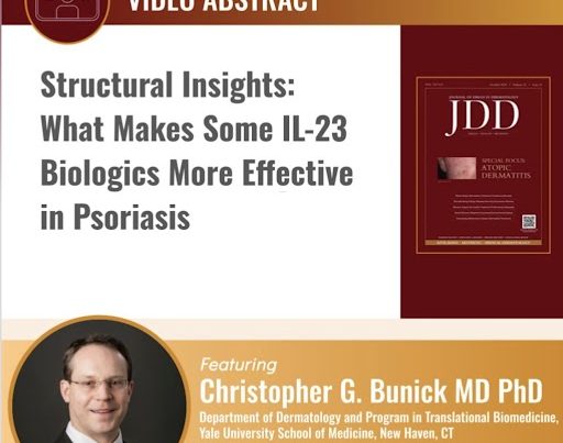 JDD video abstract on what makes some IL-23 Biologics More Effective in Psoriasis featuring Christopher G. Bunick MD, PhD