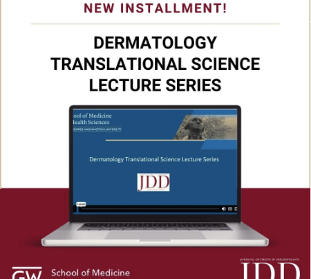 Journal of Drugs in Dermatology JDD in partnership with George Washington University presents a new installment of Transitional Science Lecture Series.