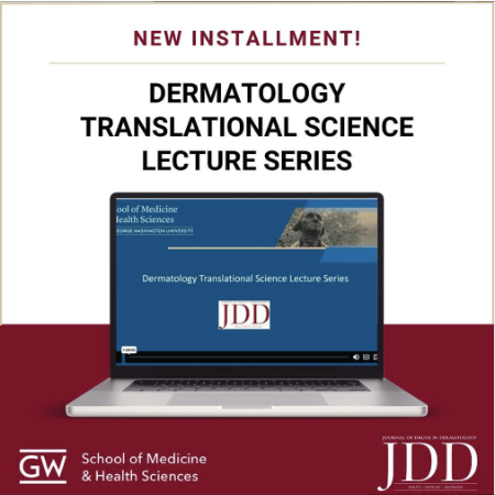 Journal of Drugs in Dermatology JDD in partnership with George Washington University presents a new installment of Transitional Science Lecture Series.