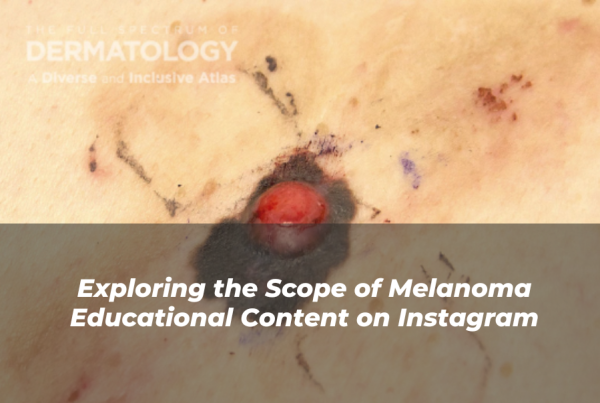 Journal of Drugs in Dermatology JDD Article About Exploring the Scope of Melanoma Educational Content on Instagram