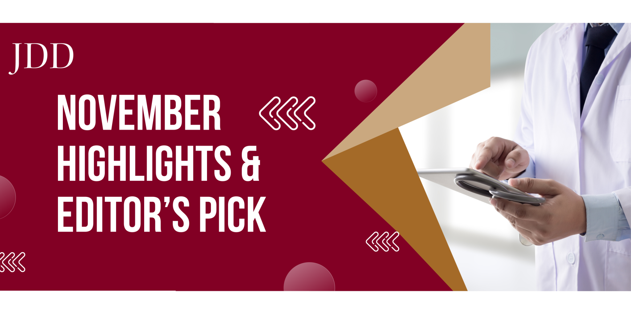 Journal of Drugs in Dermatology JDD Editor’s Pick, featuring November articles which is our aesthetics treatment focused issue.