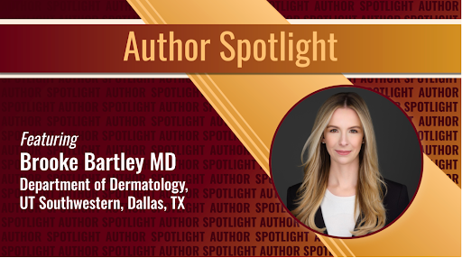 Journal of Drugs in Dermatology JDD featuring our current Author Spotlight features Brooke Bartley MD, one of the co-authors of Efficacy and Safety of Cosibelimab for Advanced Cutaneous Squamous Cell Carcinoma: An Expert Consensus Panel